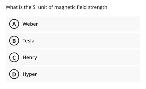 Solved What is the SI unit of magnetic field strength A | Chegg.com