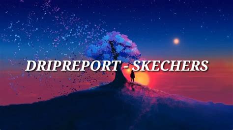 Skechers lyrics song | DRIPREPORT - YouTube