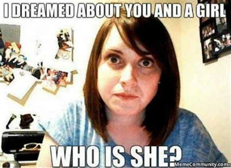 17 Funniest Jealous Girlfriend Meme - Meme Central