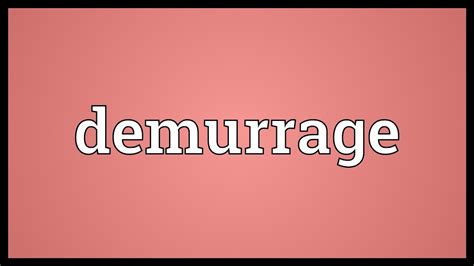 Demurrage Meaning - YouTube