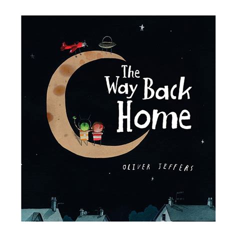 The Way Back Home by Oliver Jeffers - Leo & Bella