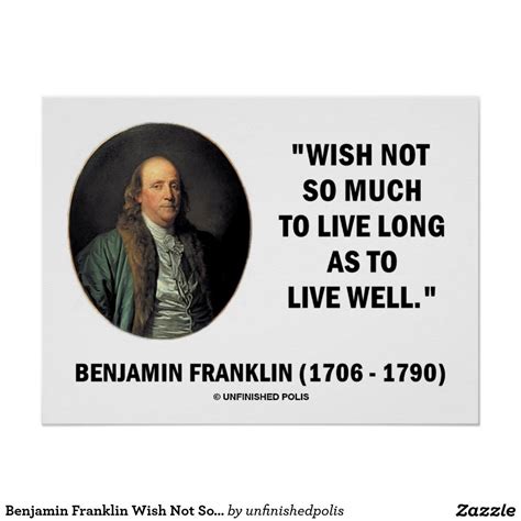 Benjamin Franklin Wish Not So Much Live Long Quote #benjamin #franklin ...