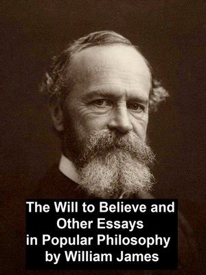 The Will to Believe and Other Essays in Popular Philosophy by William James · OverDrive: ebooks ...