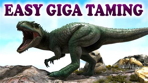 ARK | Best Way To Tame A Giga | Giganotosaurus easy taming | Ark Survival Evolved - YouTube