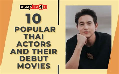 10 Popular Thai Actors And Their Debut Movies - Asiantv4u