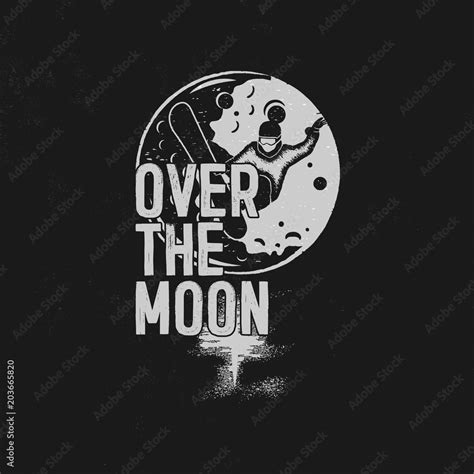 Over the moon poster design. Hand drawn moon space t shirt with ...