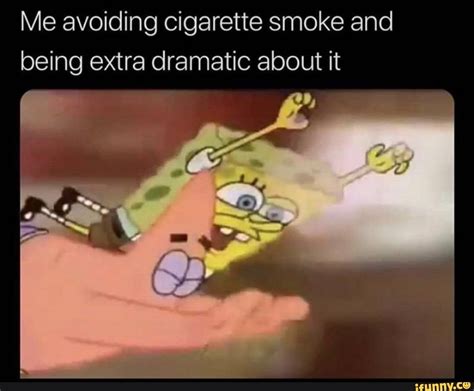 Me avoiding cigarette smoke and being extra dramatic about it – popular ...