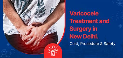 Varicocele Treatment And Surgery In New Delhi | Cost, Procedure ...