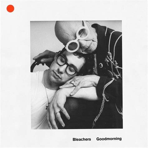 Bleachers – Goodmorning Lyrics | Genius Lyrics