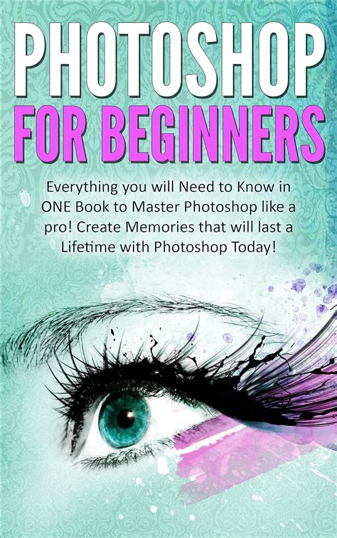 Amazon.com: Photoshop for Beginners: Everything You Need to Know in ONE ...