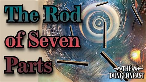 The Rod of Seven Parts - The Dungeoncast Ep.338 - YouTube