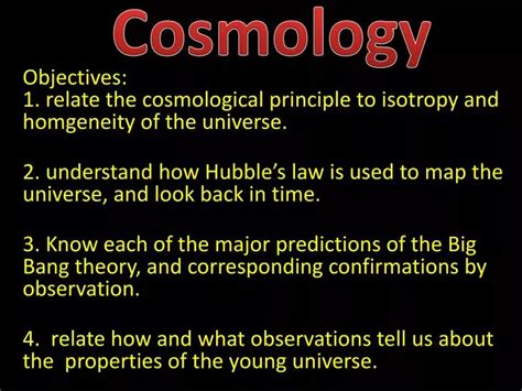 PPT - Objectives: 1. relate the cosmological principle to isotropy and homgeneity of the ...