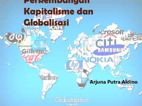 (PPT) Perkembangan Kapitalisme dan Globalisasi.pptx | budi tcsc - Academia.edu