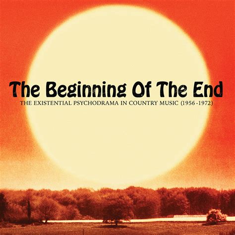 The Beginning Of The End: The Existential Psychodrama In Country Music (1956 1974) (Rsd 2018 ...