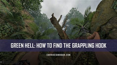 Green Hell: How to Find the Grappling Hook