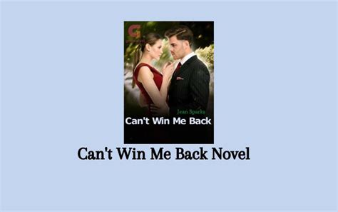 Read Can't Win Me Back Novel By Ginger Sue PDF Full Episode - Senjanesia