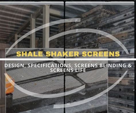 Shale Shaker Screens Design, Specifications & Good Tips - Drilling Manual