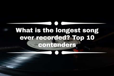 What is the longest song ever recorded? Top 10 contenders - Legit.ng