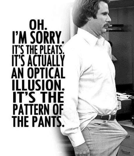 Anchorman - Ron Burgundy - PLEATS Comedy Movie Quotes, Comedy Movies ...