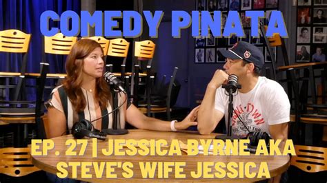 Comedy Pinata Ep. 27 | Jessica Byrne AKA Steve's Wife Jessica - YouTube