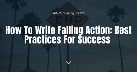 How To Write Falling Action: 4 Best Practices For Success