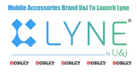 Mobile Accessories Brand U&i To Launch Lyne - Mobility India