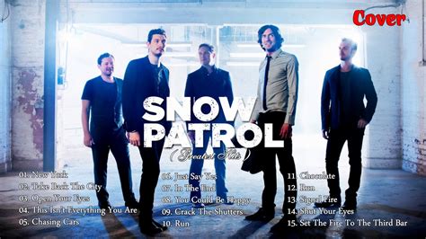 Snow Patrol Greatest Hits Cover 2017 - Best Of Snow Patrol - Snow Patrol New 2017 - YouTube