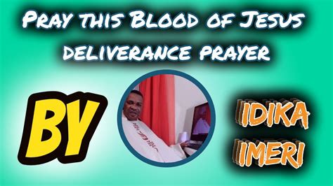 Pray this Blood of Jesus deliverance prayer: Blood of Jesus 2 - YouTube