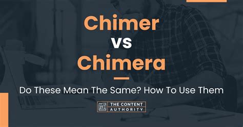 Chimer vs Chimera: Do These Mean The Same? How To Use Them