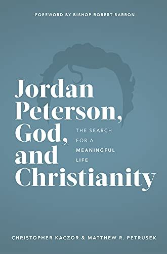 Jordan Peterson, God, and Christianity: The Search for a Meaningful ...