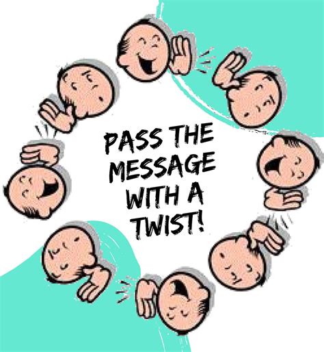 PASS THE MESSAGE WITH A TWIST!