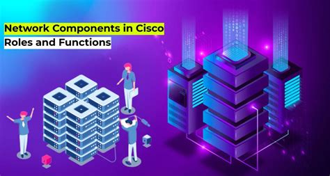 Role and Function of Network Components in Cisco - GeeksforGeeks