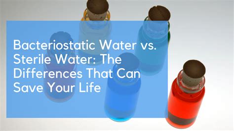 Bacteriostatic Water vs. Sterile Water: The Differences That Can Save – Bacteriostaticwater.com