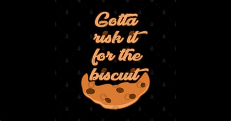 Risk it for the Biscuit - Motivational - Sticker | TeePublic