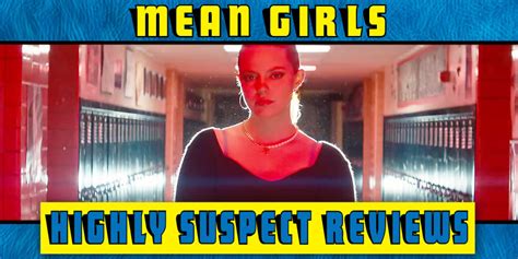 Highly Suspect Reviews: Mean Girls - One of Us