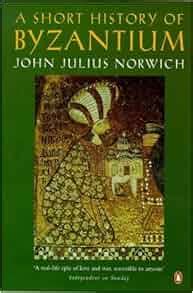 Short History Of Byzantium, A: John Julius Norwich: 9780140259605 ...