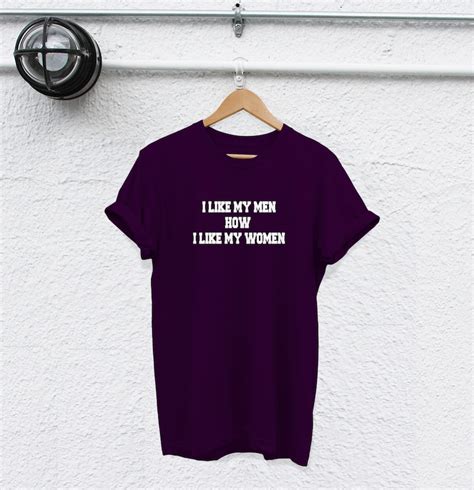 I Like My Men How I Like My Women Shirt Bisexual T-shirt - Etsy