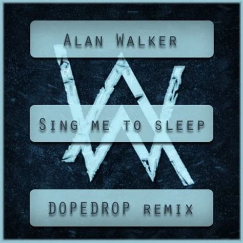 Stream Sing Me To Sleep (DOPEDROP Remix) - Alan Walker ***FREE DOWNLOAD ...