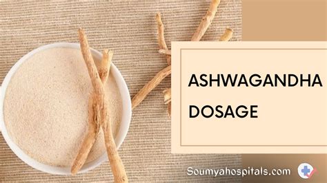 Ashwagandha Dosage: How Much Should You Take Daily? - soumyahospitals.com