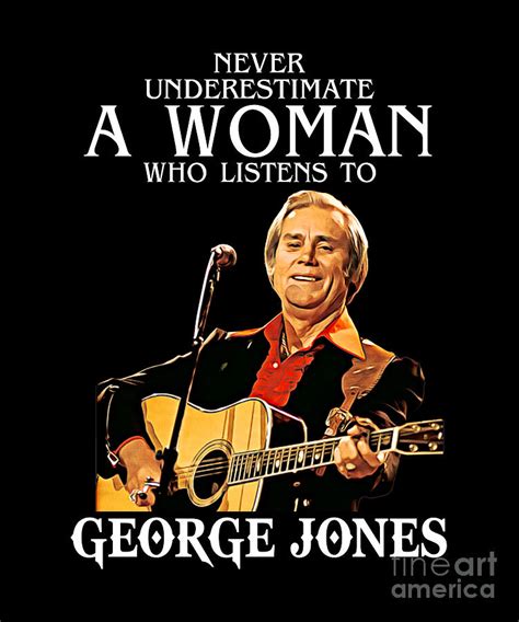 Funny A Woman Gift Who Listens to George Jones Digital Art by Notorious Artist | Pixels