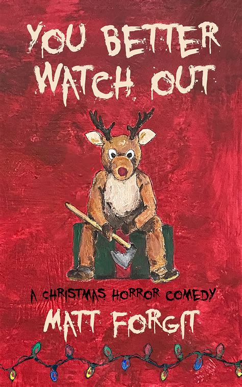 You Better Watch Out: A Christmas Horror Comedy by Matt Forgit | Goodreads