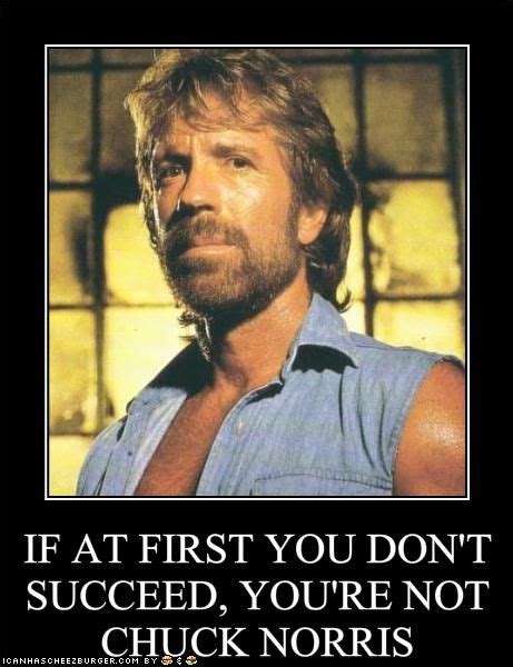 IF AT FIRST YOU DON'T SUCCEED, YOU'RE NOT CHUCK NORRIS | Chuck norris facts, Chuck norris, Chuck ...