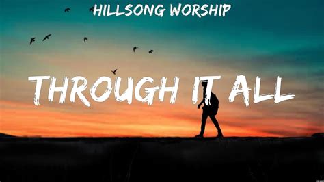 Through It All - Hillsong Worship (Lyrics) | WORSHIP MUSIC - YouTube