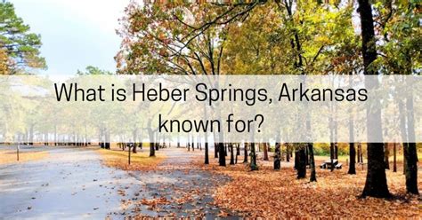 What is Heber Springs Arkansas Known For? - All About Arkansas