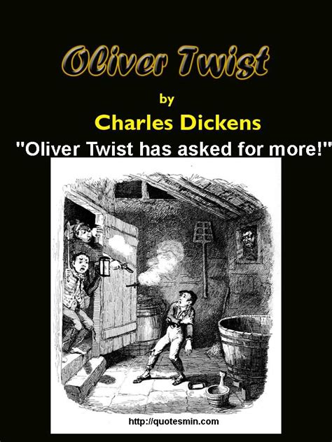 Charles Dickens - Oliver Twist Literary Quote: "Oliver Twist has asked for more!" For more ...