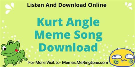 Kurt Angle Meme Song Download For Free