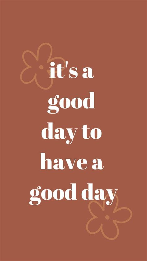 the words it's a good day to have a good day on brown background