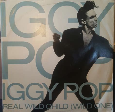 Iggy Pop – Real Wild Child (Wild One) (1986, Vinyl) - Discogs