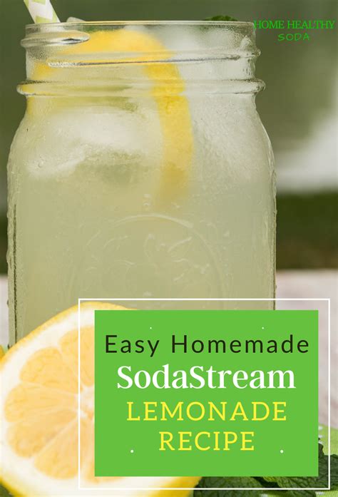 Easy Homemade SodaStream Lemonade Recipe (With Video) | Home Healthy Soda | Soda stream recipes ...