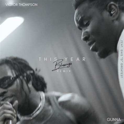 Victor Thompson, Gunna, Ehis 'D' Greatest - This Year (Blessings) | Notjustok